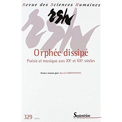 Emprunter Revue des Sciences Humaines N° 329, 1/2018 : Orphée dissipé. Poésie et musique aux XXe et XXIe siècl livre