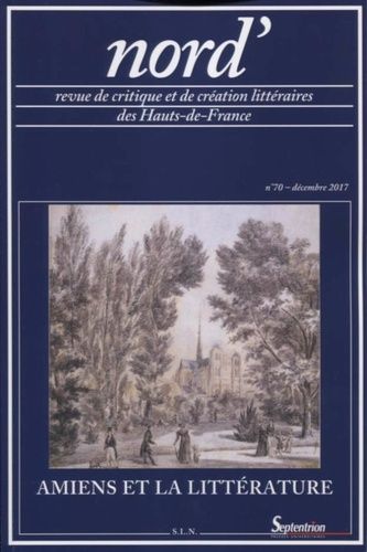 Emprunter Nord' N° 70, décembre 2017 : Amiens et la littérature livre