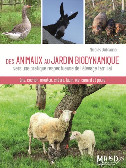 Emprunter Des animaux au jardin biodynamique. Vers une pratique respectueuse de l'élevage familial livre