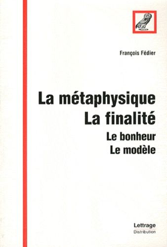 Emprunter La métaphysique, la finalité. Le bonheur, le modèle livre