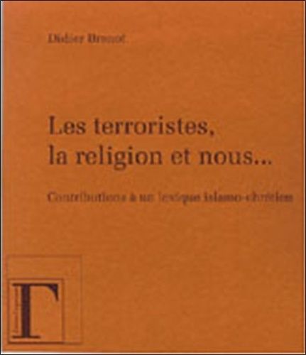 Emprunter Les terroristes, la religion et nous... Contribution à un lexique islamo-chrétien livre