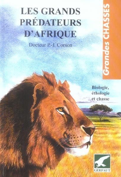 Emprunter Les grands prédateurs d'Afrique. Biologie, éthologie et chasse livre