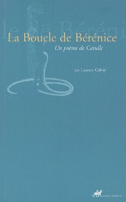 Emprunter La boucle de Bérénice. Un poème de Catulle livre