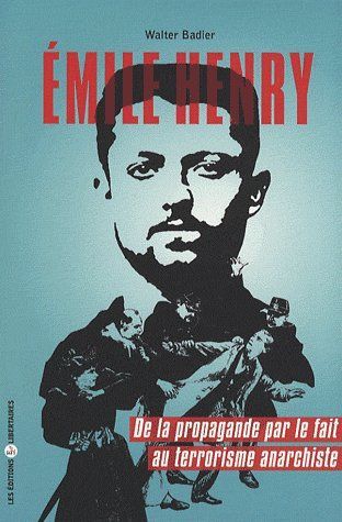 Emprunter Emile Henry. De la propagande par le fait au terrorisme anarchiste livre