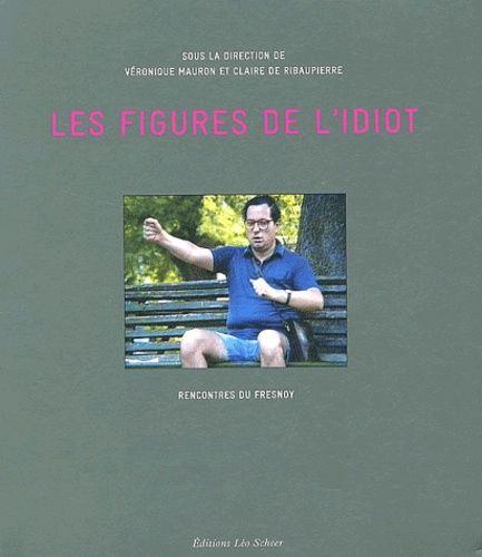 Emprunter Les figures de l'idiot. Rencontre du Fresnoy livre