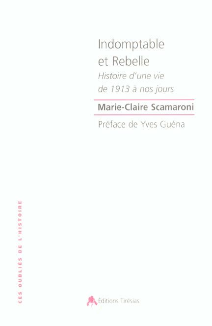 Emprunter Indomptable et rebelle. Histoire d'une vie de 1913 à nos jours livre