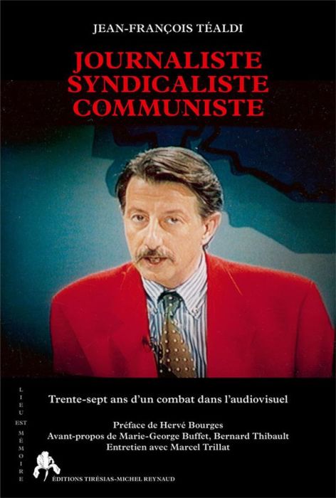 Emprunter Journaliste Syndicaliste communiste. Trente-sept ans d'un combat dans l'audiovisuel livre