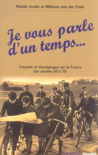 Emprunter Je vous parle d'un temps... Enquête et témoignages sur la France des années 50 à 70 livre