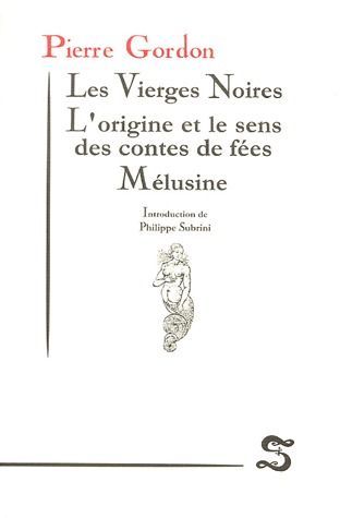 Emprunter Les Vierges Noires. L'origine et le sens des contes de fées, Mélusine livre