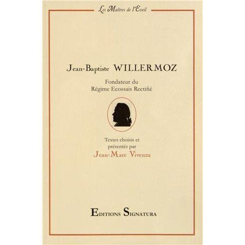 Emprunter Jean-Baptiste Willermoz. Fondateur du Régime Ecossais Rectifié livre