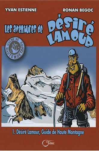 Emprunter Les aventures de Désiré Lamour Tome 1 : Désiré Lamour, guide de haute montagne livre