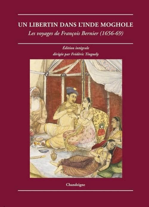 Emprunter Un libertin dans l'Inde moghole. Les voyages de François Bernier (1656-1669) livre
