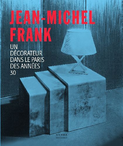 Emprunter Jean-Michel Frank. Un décorateur dans le Paris des années 30 livre