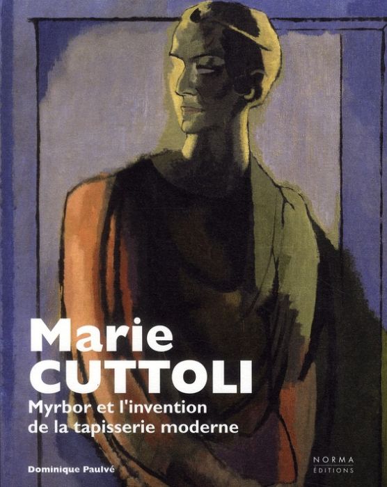 Emprunter Marie Cuttoli. Myrbor et l'invention de la tapisserie moderne livre