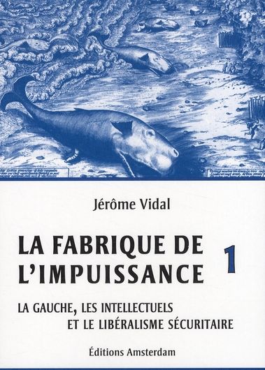 Emprunter La Fabrique de l'impuissance. Tome 1, La gauche, les intellectuels et le libéralisme sécuritaire livre