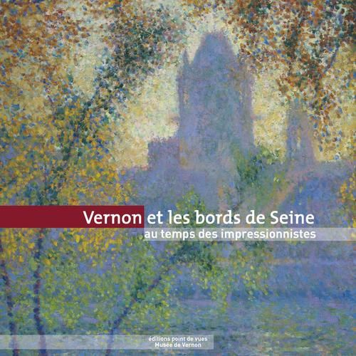 Emprunter Vernon Et Les Bords De Seine Au Temps Des Impressionnistes livre