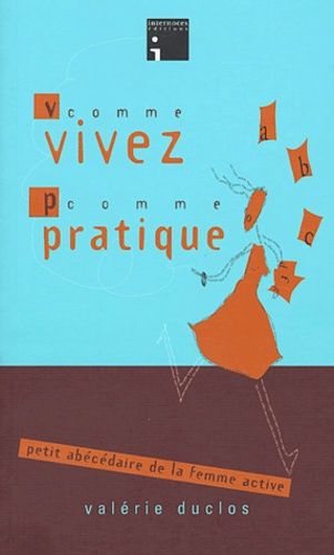 Emprunter V comme Vivez, P comme Pratique. Petit abécédaire de la femme active livre