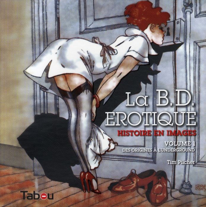 Emprunter La BD érotique. Histoire en images Volume 1, Des origines à l'underground livre