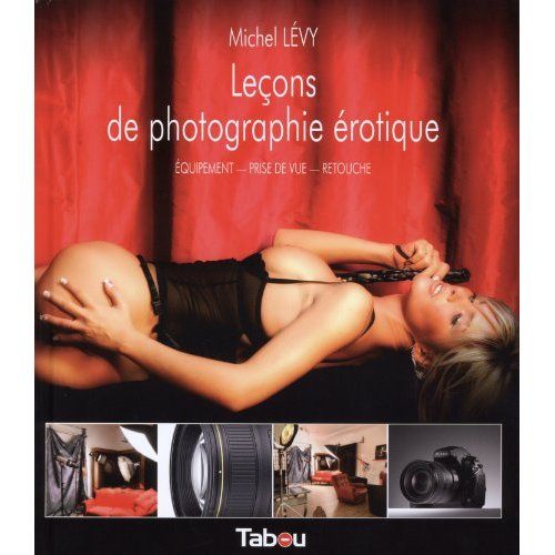 Emprunter Leçons de photographie érotique. Equipement, prise de vue, retouche livre