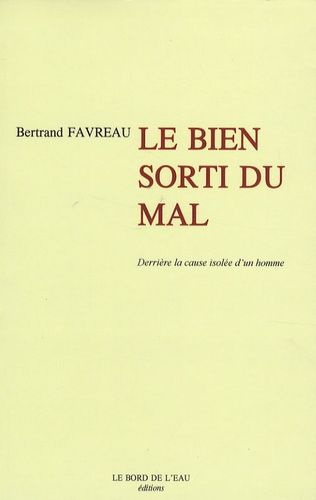 Emprunter Derrière la cause isolée d'un homme. Tome 3, Le Bien sorti du Mal livre