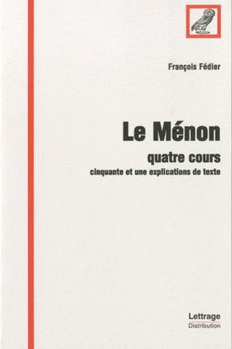 Emprunter Le Ménon. Quatre cours - Cinquante et une explications de texte livre