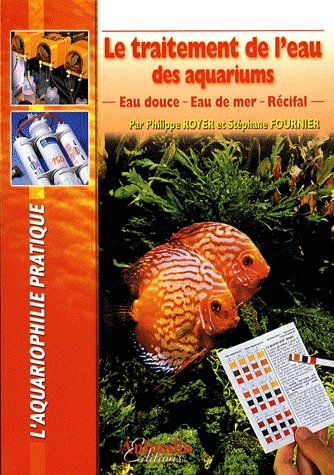 Emprunter Le traitement de l'eau des aquariums. Eau douce, eau de mer, récifal livre