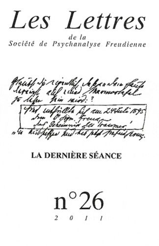 Emprunter Les Lettres de la Société de Psychanalyse Freudienne N° 26/2011 : La dernière séance livre