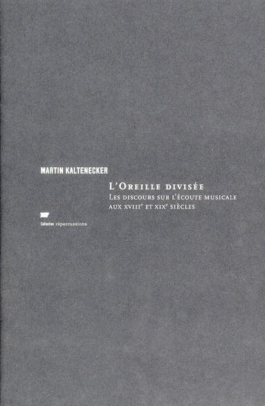 Emprunter L'Oreille divisée. Les discours sur l'écoute musciale aux XVIIIe et XIXe siècles livre