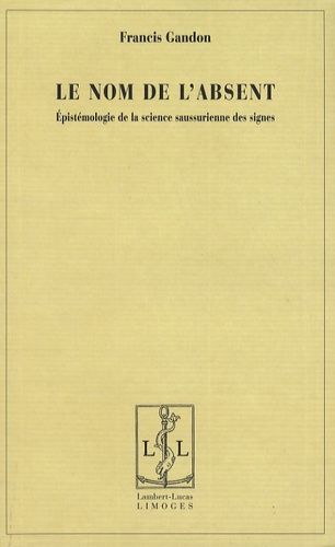 Emprunter Le nom de l'absent. Epistémologie de la science saussurienne des signes livre