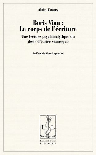 Emprunter Boris Vian : le corps de l'écriture. Une lecture psychanalytique du désir d'écrire vianesque livre