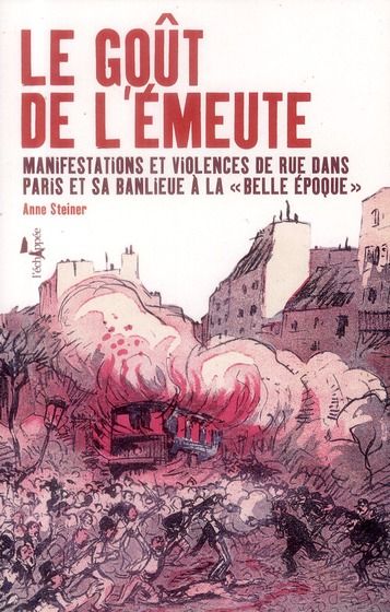 Emprunter Le goût de l'émeute. Manifestations et violences de rue dans Paris et sa banlieue à la 