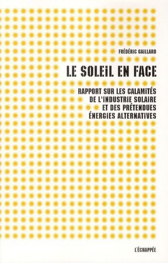 Emprunter Le soleil en face. Rapport sur les calamités de l'industrie solaire et des prétendues énergies alter livre