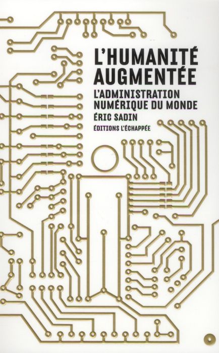 Emprunter L'humanité augmentée. L'administration numérique du monde livre