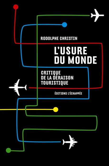 Emprunter L'usure du monde. Critique de la déraison touristique livre