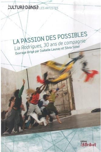 Emprunter La passion des possibles. Lia Rodrigues, 30 ans de compagnie livre