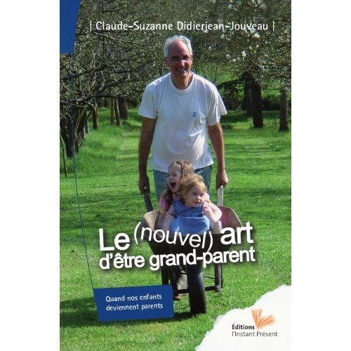 Emprunter Le (nouvel) art d'être grand-parent. Quand nos enfants deviennent parents livre