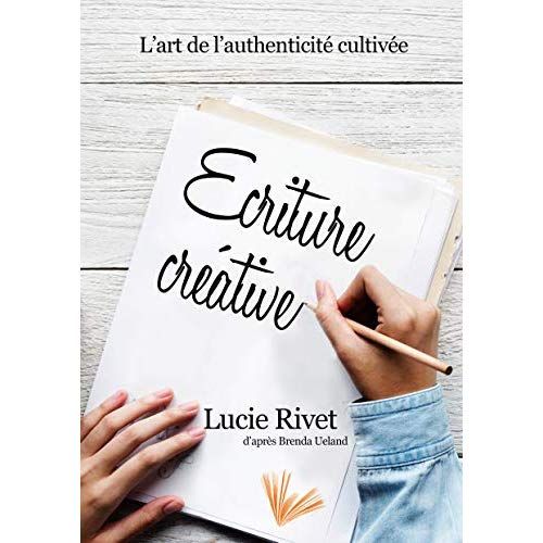 Emprunter Ecriture créative. Des ateliers pour écrire ou l'art de l'authenticité cultivée livre