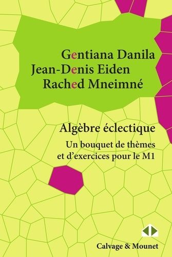 Emprunter Algèbre éclectique. Un bouquet de thèmes et d'exercices pour le M1 livre