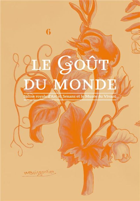 Emprunter Le goût du monde. Saline royale d'Arc et Senans et le Musée du Vivant livre