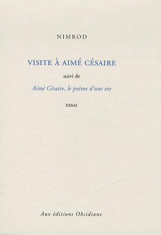 Emprunter Visite à Aimé Césaire. Suvi de Aimé Césaire, le poème d'une vie livre