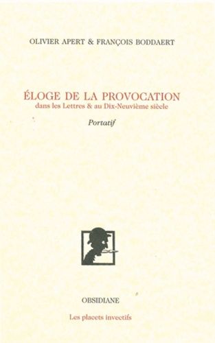 Emprunter Eloge de la provocation dans les Lettres & au Dix-Neuvième siècle livre