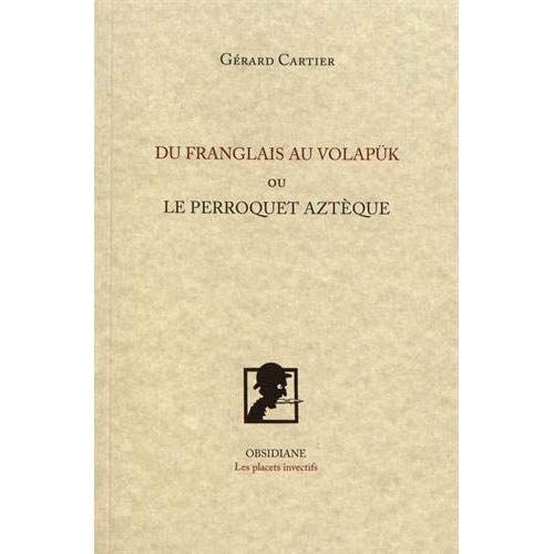 Emprunter Du franglais au volapük ou le perroquet aztèque livre