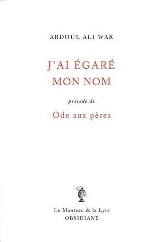 Emprunter J'ai égaré mon nom. Précédé de Ode aux pères livre