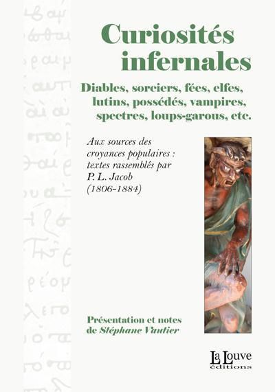 Emprunter Curiosités infernales. Diables, sorciers, fées, elfes, lutins, possédés, vampires, spectres, loup-ga livre