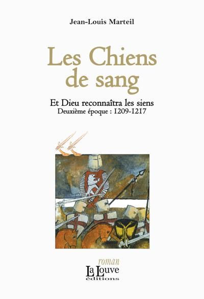 Emprunter Et Dieu reconnaîtra les siens Tome 2 : Les Chiens de sang. 1209-1217 livre