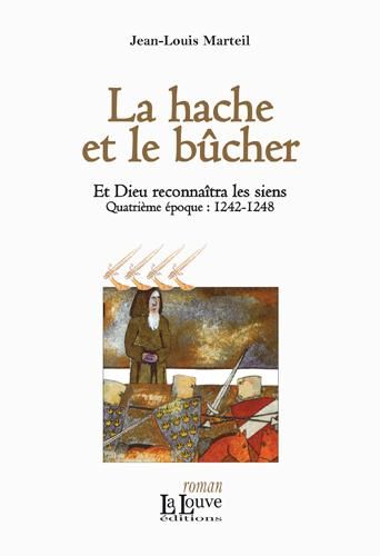 Emprunter Et Dieu reconnaîtra les siens Tome 4 : La hache et le bucher. 1242-1248 livre