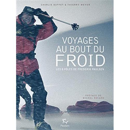 Emprunter Voyage au bout du froid. Les 8 pôles de Frederik Paulsen livre