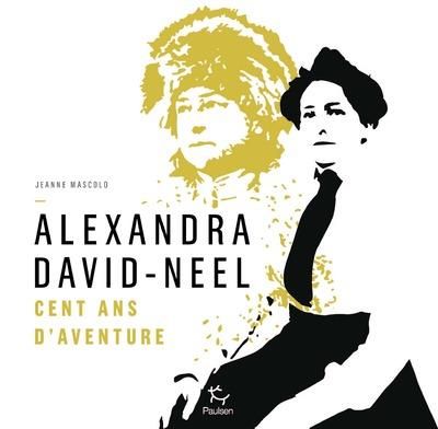 Emprunter Alexandra David-Neel. Cent ans d'aventures livre