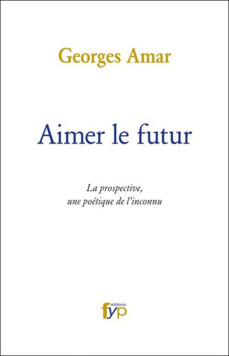 Emprunter Aimer le futur. La prospective, une poétique de l'inconnu livre