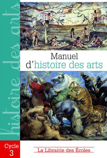 Emprunter Manuel d'histoire des arts. Cycle 3 livre